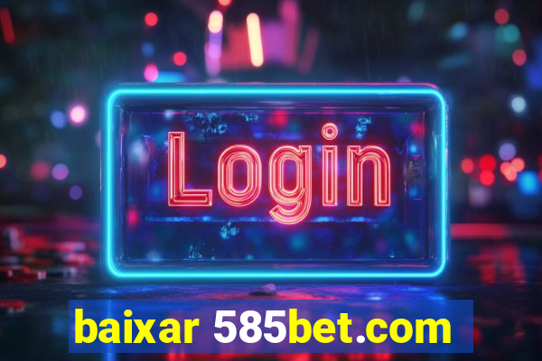 baixar 585bet.com